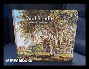 Seller image for Paul Sandby : picturing Britain / edited by John Bonehill and Stephen Daniels ; essays by Nicholas Alfrey. [et al.] for sale by MW Books