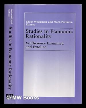 Imagen del vendedor de Studies in economic rationality : X-efficiency examined and extolled : essays written in the tradition of and to honor Harvey Leibenstein / edited by Klaus Weiermair and Mark Perlman a la venta por MW Books