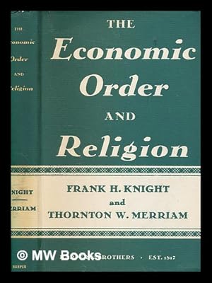 Bild des Verkufers fr The economic order and religion [by] Frank H. Knight . and Thornton W. Merriam zum Verkauf von MW Books