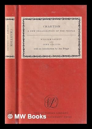 Seller image for Chartism, a new organization of the people / by William Lovett and John Collins; with an introduction by Asa Briggs for sale by MW Books