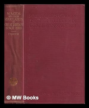 Imagen del vendedor de Some problems of wages and their regulation in Great Britain since 1918 / by Alan G.B. Fisher a la venta por MW Books