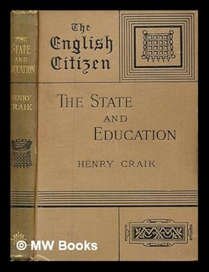 Image du vendeur pour The state in its relation to education / by Henry Craik, The English citizen mis en vente par MW Books