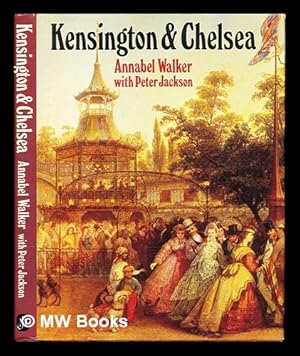 Bild des Verkufers fr Kensington & Chelsea : a social and architectural history / Annabel Walker with Peter Jackson zum Verkauf von MW Books