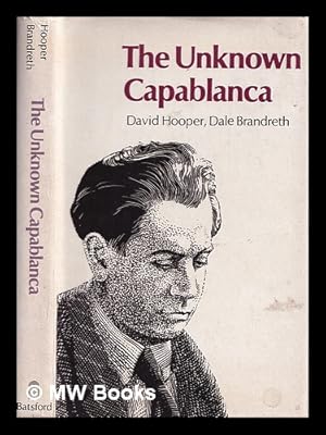 Bild des Verkufers fr The unknown Capablanca / [compiled by] David Hooper, Dale Brandreth zum Verkauf von MW Books