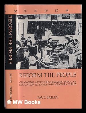 Immagine del venditore per Reform the people : changing attitudes towards popular education in early twentieth-century China / Paul J. Bailey venduto da MW Books
