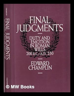 Bild des Verkufers fr Final judgments : duty and emotion in Roman wills, 200 B.C.-A.D. 250 / Edward Champlin zum Verkauf von MW Books