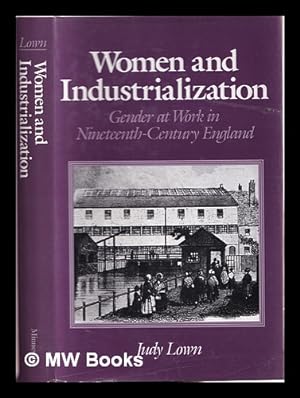 Seller image for Women and industrialization : gender at work in nineteenth-century England / Judy Lown for sale by MW Books