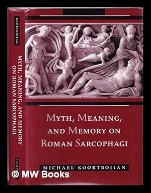 Imagen del vendedor de Myth, meaning, and memory on Roman sarcophagi / Michael Koortbojian a la venta por MW Books