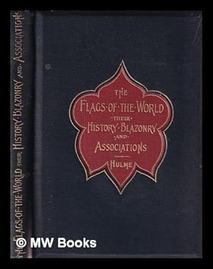 Immagine del venditore per The flags of the world : their history, blazonry and associations / by F. Edward Hulme venduto da MW Books