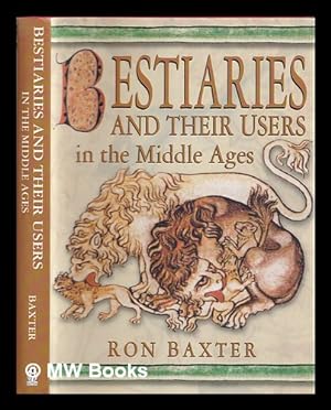 Seller image for Bestiaries and their users in the Middle Ages / Ron Baxter for sale by MW Books