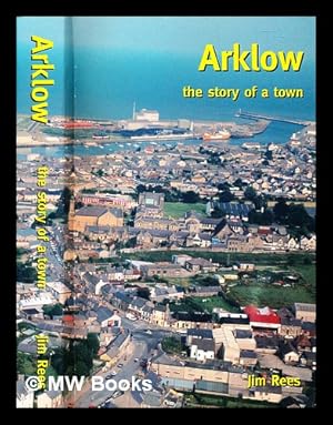 Bild des Verkufers fr Arklow : the story of a town by Jim Rees zum Verkauf von MW Books