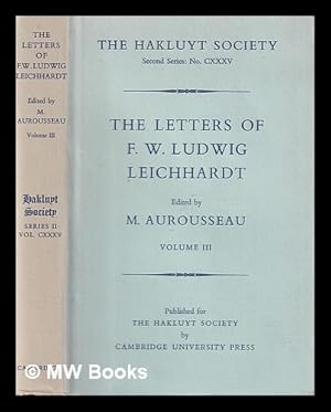 Image du vendeur pour The letters of F.W. Ludwig Leichhardt / collected and newly translated by M. Aurousseau. Volume 3 mis en vente par MW Books