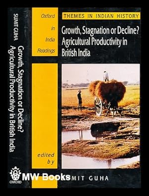 Image du vendeur pour Growth, stagnation, or decline? : agricultural productivity in British India / edited by Sumit Guha mis en vente par MW Books