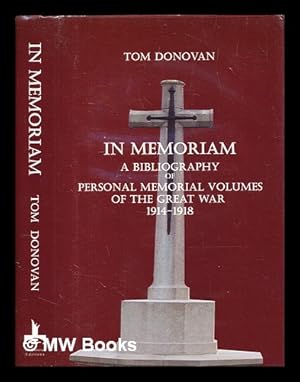 Image du vendeur pour In memoriam : a bibliography of the personal memorial vols of the Great War 1914-18 mis en vente par MW Books