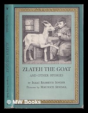 Seller image for Zlateh, the goat and other stories. / Pictures by Maurice Sendak. Translated from the Yiddish by the author and Elizabeth Shub for sale by MW Books