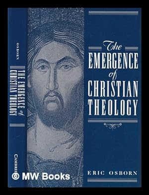 Imagen del vendedor de The emergence of Christian theology / Eric Osborn a la venta por MW Books