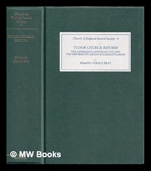 Seller image for Tudor church reform : the Henrician canons of 1535 and the Reformatio legum ecclesiasticarum / edited by Gerald Bray for sale by MW Books