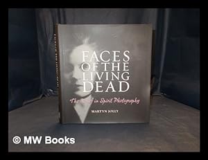 Image du vendeur pour Faces of the living dead : the belief in spirit photography / Martyn Jolly mis en vente par MW Books