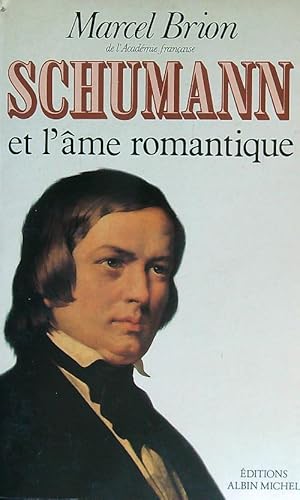 Image du vendeur pour Schumann et l'ame romantique mis en vente par Librodifaccia