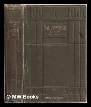 Seller image for Sally Cavanagh : or, The untenanted graves, a tale of Tipperary / by Charles J. Kickham for sale by MW Books