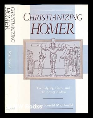 Bild des Verkufers fr Christianizing Homer : the Odyssey, Plato, and the Acts of Andrew / Dennis Ronald MacDonald zum Verkauf von MW Books