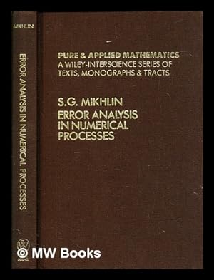 Seller image for Error analysis in numerical processes / Solomon G. Mikhlin ; translated by Reinhard Lehmann for sale by MW Books