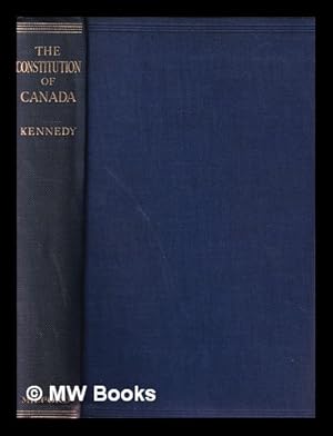 Image du vendeur pour The constitution of Canada, 1534-1937 : an introduction to its development, law and custom / by W.P.M. Kennedy mis en vente par MW Books