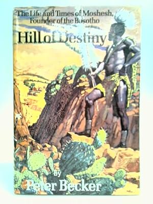 Bild des Verkufers fr Hill Of Destiny: The Life and Times of Moshesh, Founder of the Basotho zum Verkauf von World of Rare Books