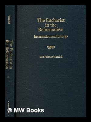 Bild des Verkufers fr The Eucharist in the Reformation : Incarnation and Liturgy / Lee Palmer Wandel zum Verkauf von MW Books