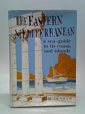 Bild des Verkufers fr The Eastern Mediterranean: A sea-guide to its coasts and islands zum Verkauf von World of Rare Books