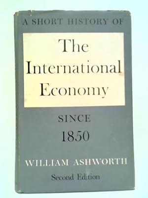 Seller image for A Short History of The International Economy Since 1850 for sale by World of Rare Books