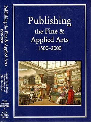 Bild des Verkufers fr Publishing the Fine and Applied Arts 1500-2000 zum Verkauf von Pendleburys - the bookshop in the hills