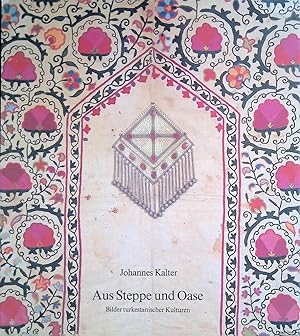 Seller image for Aus Steppe und Oase: Bilder turkestanischer Kulturen for sale by Klondyke