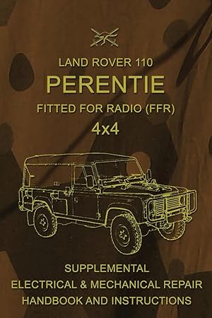 Image du vendeur pour Land Rover 110 Perentie Fitted For Radio (FFR) 4x4: Supplemental Electrical & Mechanical Repair Handbook and Instructions mis en vente par Redux Books