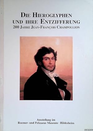 Immagine del venditore per Die Hieroglyphen und ihre Entzifferung: 200 Jahre Jean-Franois Champollion venduto da Klondyke