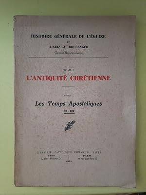 Seller image for Histoire Gnrale de l'Eglise Tome 1 : L'Antiquit Chrtienne. - Volume II : Les Temps Apostoliques for sale by Dmons et Merveilles