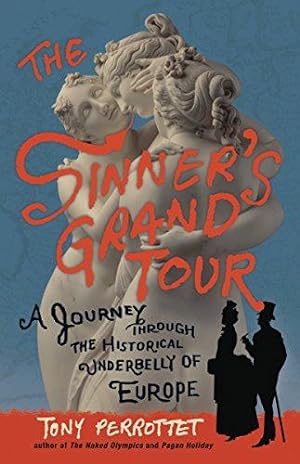 Seller image for Sinner's Grand Tour: A Journey Through the Historical Underbelly of Europe for sale by WeBuyBooks