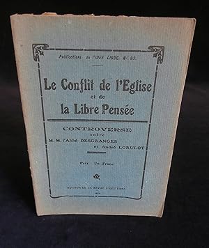 Seller image for LE CONFLIT DE L'GLISE ET DE LA LIBRE PENSE, CONTREVERSE entre M.M. l'Abb DESGRANGES et Andr LORULOT . for sale by Librairie Franck LAUNAI