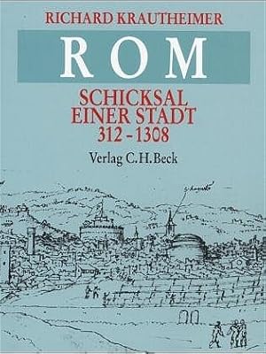 Seller image for Rom : Schicksal e. Stadt, 312 - 1308. [Aus d. Engl. bertr. von Toni Kienlechner u. Ulrich Hoffmann] for sale by Licus Media