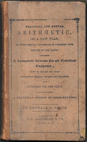 Imagen del vendedor de PRACTICAL AND MENTAL ARITHMETIC ON A NEW PLAN In Which Mental Arithmetic is Combined with the Use of the Slate. a la venta por Bookseller, Inc.