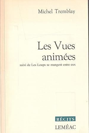 Les Vues animées suivi de Les Loups se mangent entre eux