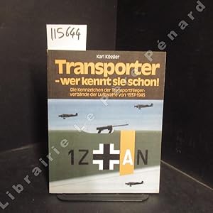 Seller image for Transporter -wer kennt sie schon! Die Kennzeichen der Transportflieger - verbnde der Luftwaffe von 1937-1945 for sale by Librairie-Bouquinerie Le Pre Pnard