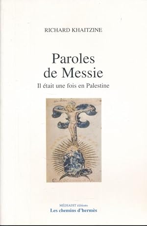 Bild des Verkufers fr Paroles de Messie. Il tait une fois en Palestine zum Verkauf von LIBRAIRIE GIL-ARTGIL SARL