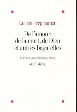 Seller image for De l'amour, de la mort, de Dieu et autres bagatelles. Entretiens avec Christiane Ranc for sale by LIBRAIRIE GIL-ARTGIL SARL