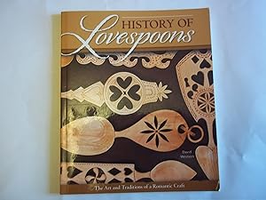 Image du vendeur pour History of Lovespoons: The Art and Traditions of a Romantic Craft (Fox Chapel Publishing) Comprehensive Guide to History, Artifacts, Symbol Significance, Spoon Detail, and More with 250 Color Photos mis en vente par Carmarthenshire Rare Books