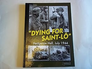 Image du vendeur pour Dying for Saint-Lo: Hedgerow Hell, July 1944 mis en vente par Carmarthenshire Rare Books