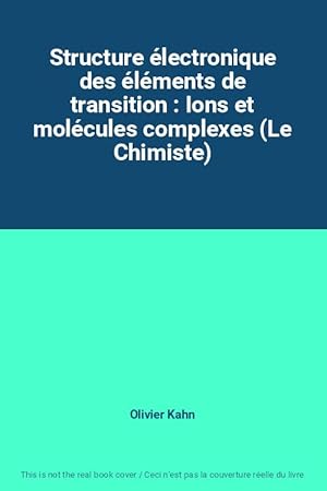 Image du vendeur pour Structure lectronique des lments de transition : Ions et molcules complexes (Le Chimiste) mis en vente par Ammareal