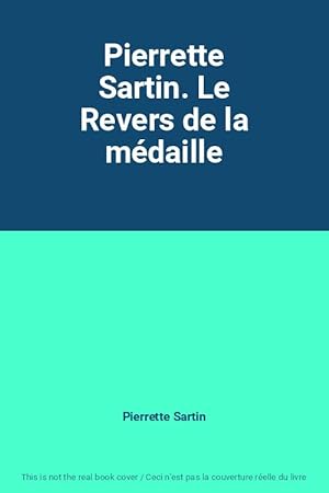 Seller image for Pierrette Sartin. Le Revers de la mdaille for sale by Ammareal