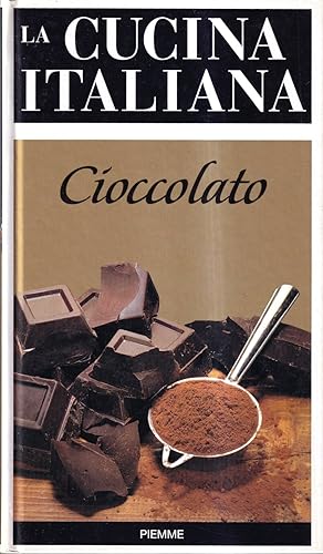 La cucina italiana. Cioccolato