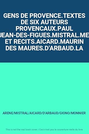 Imagen del vendedor de GENS DE PROVENCE.TEXTES DE SIX AUTEURS PROVENCAUX.PAUL ARENE.JEAN-DES-FIGUES.MISTRAL.MEMOIRES ET RECITS.AICARD.MAURIN DES MAURES.D'ARBAUD.LA a la venta por Ammareal